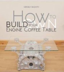 How To Build Your Own Engine Coffee Table Paperback