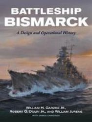 Battleship Bismarck - A Design And Operational History Hardcover