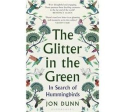 The Glitter In The Green - In Search Of Hummingbirds Paperback