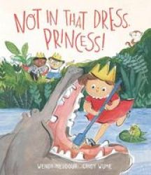 Not In That Dress Princess Hardcover