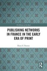 Publishing Networks In France In The Early Era Of Print Hardcover