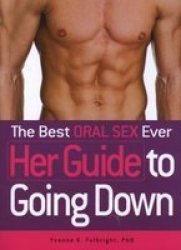 The Best Oral Sex Ever - Her Guide To Going Down paperback