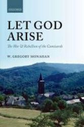 Let God Arise - The War And Rebellion Of The Camisards hardcover