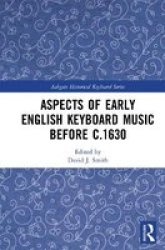Aspects Of Early English Keyboard Music Before C.1630 Paperback