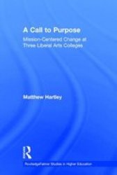 Call to Purpose - Mission-centered Change at Three Liberal Arts Colleges