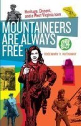Mountaineers Are Always Free - Heritage Dissent And A West Virginia Icon Paperback