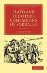 Plato and the Other Companions of Sokrates Cambridge Library Collection - Classics Volume 1