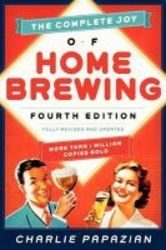 The Complete Joy Of Homebrewing Paperback 4th Edition