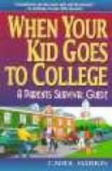 When Your Kid Goes To College A Parent's Survival Guide