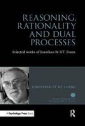 Reasoning Rationality And Dual Processes - Selected Works Of Jonathan St B T Evans Paperback