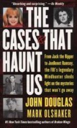The Cases That Haunt Us by John Douglas