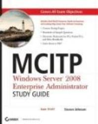 MCITP: Windows Server 2008 Enterprise Administrator Study Guide: Exam 70-647
