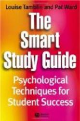 The Smart Study Guide: Psychological Techniques for Student Success