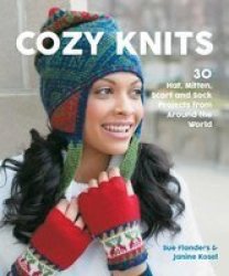 Cozy Knits - 50 Hat Mitten Scarf And Sock Projects From Around The World Paperback