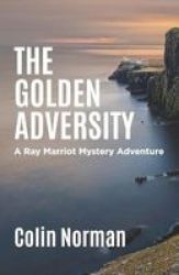 The Golden Adversity - A Ray Marriot Mystery And Adventure Paperback