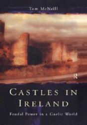 Castles in Ireland - Feudal Power in a Gaelic World