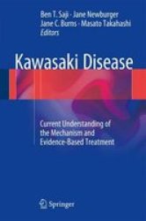 Kawasaki Disease 2016 - Current Understanding Of The Mechanism And Evidence-based Treatment Hardcover 2017 Ed.