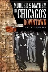 Murder & Mayhem In Chicago's Downtown paperback
