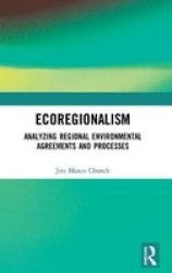 Ecoregionalism - Analyzing Regional Environmental Agreements And Processes Hardcover