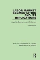 Labor Market Segmentation And Its Implications - Inequality Deprivation And Entitlement Paperback