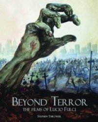Beyond Terror - The Films Of Lucio Fulci Hardcover Edition Revised And Expanded Ed.