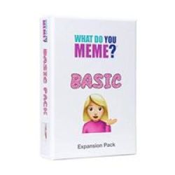 What Do You Meme: Basic B Tch Expansion Pack