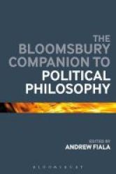 The Bloomsbury Companion To Political Philosophy Paperback