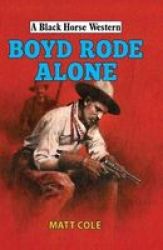 Boyde Rode Alone Hardcover
