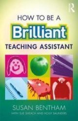 How To Be A Brilliant Teaching Assistant Paperback