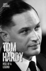 Tom Hardy - Rise Of A Legend Paperback