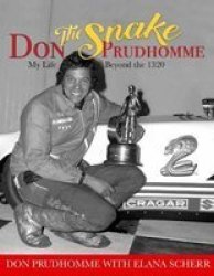Don The Snake Prudhomme: - My Life Beyond The 1320 Hardcover