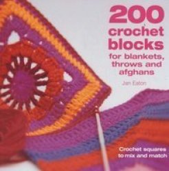 200 Crochet Blocks For Blankets Throws And Afghans By Jan Eaton