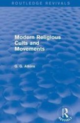 Modern Religious Cults And Movements Routledge Revivals