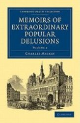 Memoirs of Extraordinary Popular Delusions Cambridge Library Collection - Spiritualism and Esoteric Knowlege Volume 2