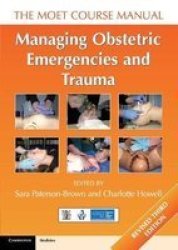 Managing Obstetric Emergencies And Trauma - The Moet Course Manual Paperback 3rd Revised Edition