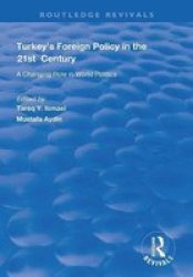 Turkey& 39 S Foreign Policy In The 21ST Century - A Changing Role In World Politics Paperback