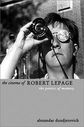 The Cinema of Robert Lepage- The Poetics of Memory Directors' Cuts