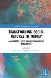 Transforming Socio-natures In Turkey - Landscapes State And Environmental Movements Hardcover