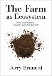 The Farm As Ecosystem - Tapping Nature&#39 S Reservoir - Geology Biology Diversity Paperback