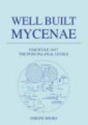 Well Built Mycenae, Fascicule 16 17: The Post-Palatial Levels