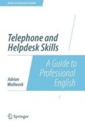 Telephone And Helpdesk Skills - A Guide To Professional English Paperback 2014