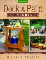 Deck & Patio Furnishings - Seating Dining Wind & Sun Screens Storage Entertaining & More Paperback