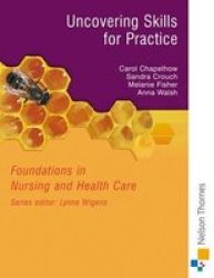Uncovering Skills for Practice Foundations in Nursing & Health Care