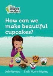 Level 3 - How Can We Make Beautiful Cupcakes? Paperback