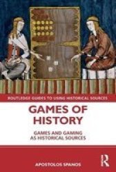 Games Of History - Games And Gaming As Historical Sources Paperback