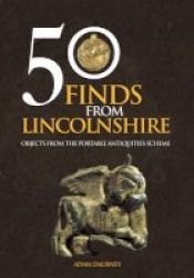 50 Finds From Lincolnshire - Objects From The Portable Antiquities Scheme Paperback