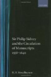 Sir Philip Sidney and the Circulation of Manuscripts, 1558-1640