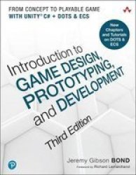 Introduction To Game Design Prototyping And Development - From Concept To Playable Game With Unity And C Paperback 3RD Edition