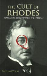 The Cult Of Rhodes - Remembering An Imperialist In Africa By Paul Maylam New Soft Cover