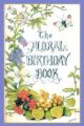 The Floral Birthday Book - Flowers and Their Emblems 1st ed